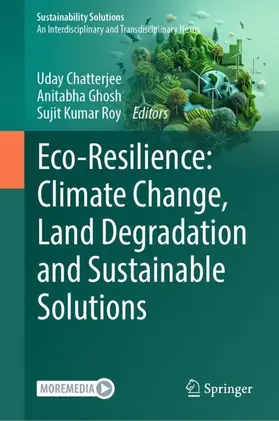 Chatterjee / Ghosh / Roy |  Eco-Resilience: Climate Change, Land Degradation and Sustainable Solutions | Buch |  Sack Fachmedien