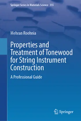 Roohnia |  Properties and Treatment of Tonewood for String Instrument Construction | Buch |  Sack Fachmedien