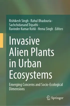 Singh / Bhadouria / Tripathi |  Invasive Alien Plants in Urban Ecosystems | Buch |  Sack Fachmedien
