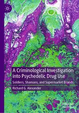 Alexander | A Criminological Investigation into Psychedelic Drug Use | E-Book | www.sack.de