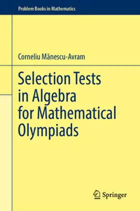 Manescu-Avram / Manescu-Avram |  Selection Tests in Algebra for Mathematical Olympiads | eBook | Sack Fachmedien