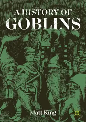 King |  A History of Goblins | Buch |  Sack Fachmedien