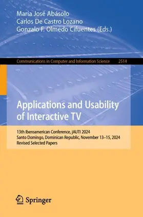 Abásolo / De Castro Lozano / Olmedo Cifuentes |  Applications and Usability of Interactive TV | Buch |  Sack Fachmedien