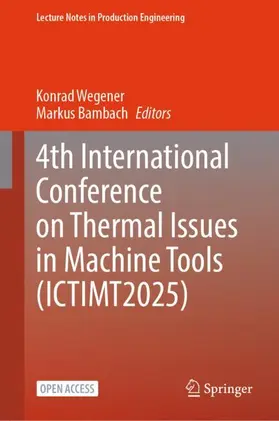 Wegener / Bambach |  4th International Conference on Thermal Issues in Machine Tools (ICTIMT2025) | Buch |  Sack Fachmedien