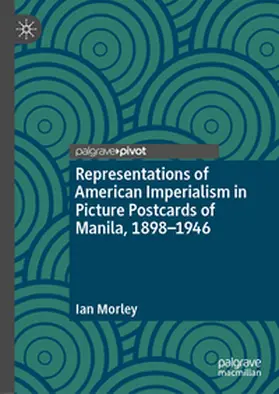 Morley | Representations of American Imperialism in Picture Postcards of Manila, 1898-1946 | E-Book | www.sack.de