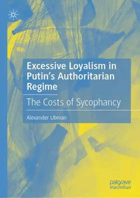 Libman |  Excessive Loyalism in Putin's Authoritarian Regime | Buch |  Sack Fachmedien