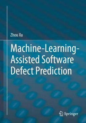 Xu |  Machine-Learning-Assisted Software Defect Prediction | Buch |  Sack Fachmedien
