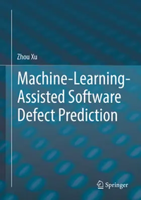 Xu | Machine-Learning-Assisted Software Defect Prediction | E-Book | www.sack.de