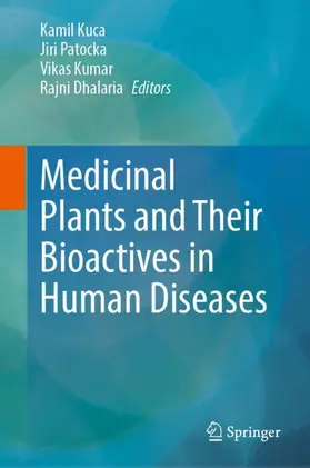 Kuca / Patocka / Kumar |  Medicinal Plants and Their Bioactives in Human Diseases | Buch |  Sack Fachmedien