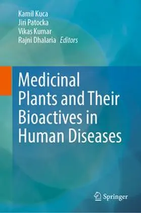 Kuca / Patocka / Kumar | Medicinal Plants and Their Bioactives in Human Diseases | E-Book | www.sack.de
