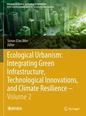 Bibri |  Ecological Urbanism: Integrating Green Infrastructure, Technological Innovations, and Climate Resilience - Volume 2 | eBook | Sack Fachmedien