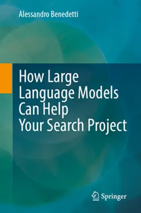 Benedetti | How Large Language Models Can Help Your Search Project | E-Book | www.sack.de