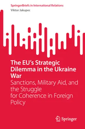 Jakupec |  The EU’s Strategic Dilemma in the Ukraine War | eBook | Sack Fachmedien