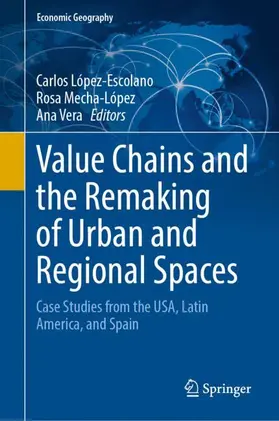 López-Escolano / Mecha-López / Vera |  Value Chains and the Remaking of Urban and Regional Spaces | Buch |  Sack Fachmedien