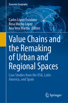 López-Escolano / Mecha-López / Vera |  Value Chains and the Remaking of Urban and Regional Spaces | eBook | Sack Fachmedien
