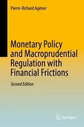 Agénor | Monetary Policy and Macroprudential Regulation with Financial Frictions | E-Book | www.sack.de
