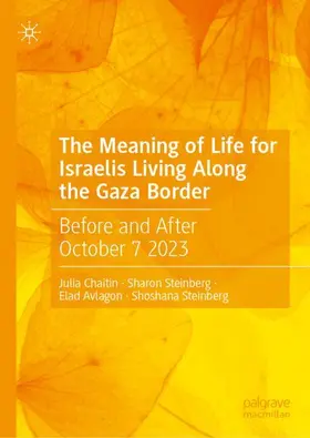Chaitin / Steinberg / Avlagon |  The Meaning of Life for Israelis Living Along the Gaza Border | Buch |  Sack Fachmedien