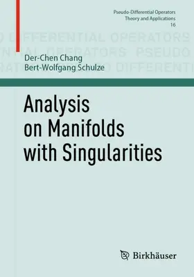 Chang / Schulze |  Analysis on Manifolds with Singularities | Buch |  Sack Fachmedien