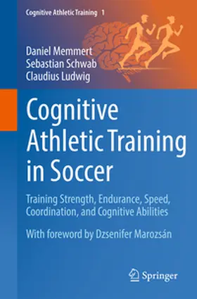 Memmert / Schwab / Ludwig |  Cognitive Athletic Training in Soccer | eBook | Sack Fachmedien