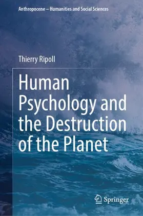 Ripoll |  Human Psychology and the Destruction of the Planet | Buch |  Sack Fachmedien