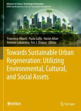 Alberti / Gallo / Altan |  Towards Sustainable Urban Regeneration: Utilizing Environmental, Cultural, and Social Assets | Buch |  Sack Fachmedien