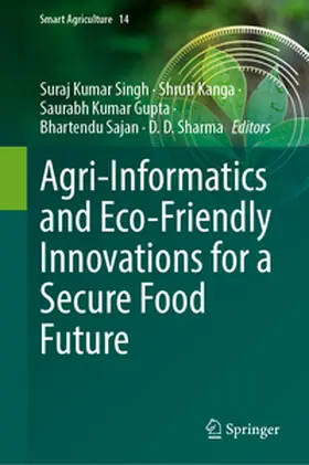 Singh / Kanga / Gupta |  Agri-informatics and Eco-friendly Innovations for a Secure Food Future | eBook | Sack Fachmedien