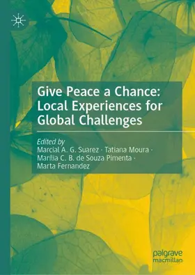 Suarez / Moura / de Souza Pimenta |  Give Peace a Chance: Local Experiences for Global Challenges | Buch |  Sack Fachmedien