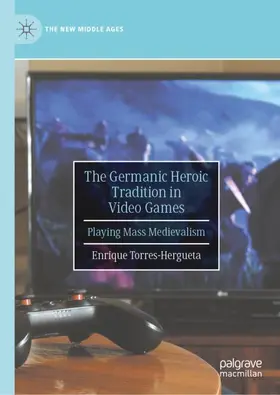 Torres-Hergueta |  The Germanic Heroic Tradition in Video Games | Buch |  Sack Fachmedien