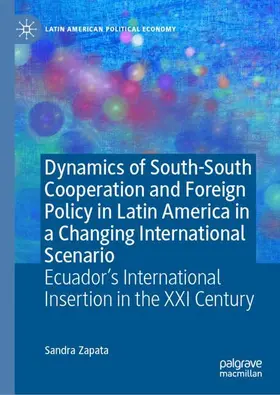 Zapata |  Dynamics of South-South Cooperation and Foreign Policy in Latin America in a Changing International Scenario | Buch |  Sack Fachmedien