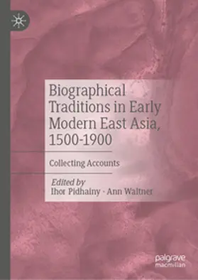 Pidhainy / Waltner |  Biographical Traditions in Early Modern East Asia, 1500-1900 | eBook | Sack Fachmedien