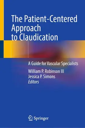 Robinson III / Simons | The Patient-Centered Approach to Claudication | Buch | 978-3-032-02459-6 | www.sack.de