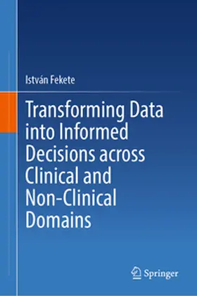 Fekete | Transforming Data into Informed Decisions across Clinical and Non-Clinical Domains | E-Book | www.sack.de