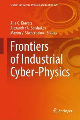 Kravets / Bolshakov / Shcherbakov |  Frontiers of Industrial Cyber-Physics | Buch |  Sack Fachmedien