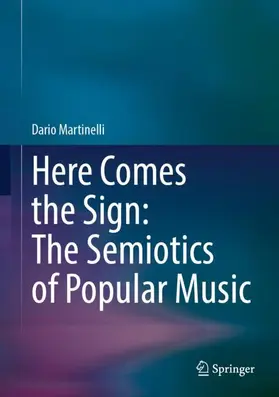 Martinelli |  Here Comes the Sign: The Semiotics of Popular Music | Buch |  Sack Fachmedien