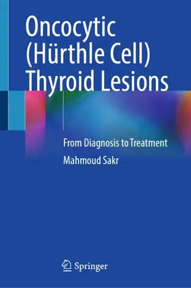 Sakr |  Oncocytic (Hürthle Cell) Thyroid Lesions | Buch |  Sack Fachmedien
