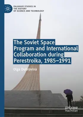 Dubrovina |  The Soviet Space Program and International Collaboration during Perestroika, 1985-1991 | Buch |  Sack Fachmedien