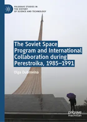Dubrovina | The Soviet Space Program and International Collaboration during Perestroika, 1985-1991 | E-Book | www.sack.de