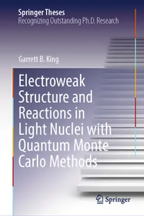 King | Electroweak Structure and Reactions in Light Nuclei with Quantum Monte Carlo Methods | E-Book | www.sack.de