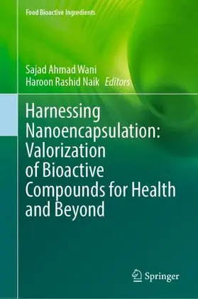 Wani / Naik |  Harnessing Nanoencapsulation: Valorization of Bioactive Compounds for Health and Beyond | Buch |  Sack Fachmedien