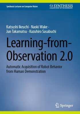 Ikeuchi / Wake / Takamatsu |  Learning-from-Observation 2.0 | Buch |  Sack Fachmedien