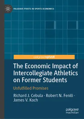 Cebula / Fenili / Koch |  The Economic Impact of Intercollegiate Athletics on Former Students | eBook | Sack Fachmedien