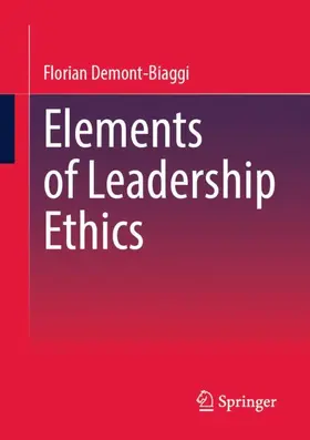 Demont-Biaggi |  Elements of Leadership Ethics | Buch |  Sack Fachmedien