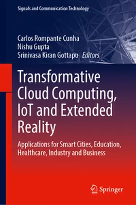 Rompante Cunha / Gupta / Gottapu |  Transformative Cloud Computing, IoT and Extended Reality | eBook | Sack Fachmedien