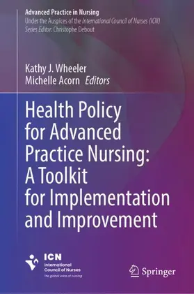 Wheeler / Acorn |  Health Policy for Advanced Practice Nursing: A Toolkit for Implementation and Improvement | Buch |  Sack Fachmedien