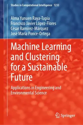 Raya-Tapia / López-Flores / Ramírez-Márquez |  Machine Learning and Clustering for a Sustainable Future | Buch |  Sack Fachmedien