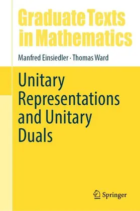 Einsiedler / Ward |  Unitary Representations and Unitary Duals | Buch |  Sack Fachmedien