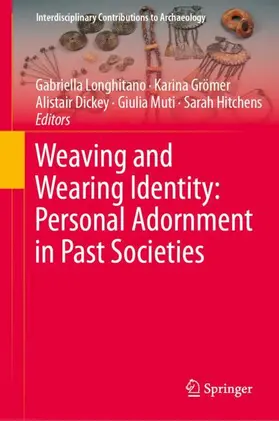 Longhitano / Grömer / Dickey |  Weaving and Wearing Identity: Personal Adornment in Past Societies | Buch |  Sack Fachmedien