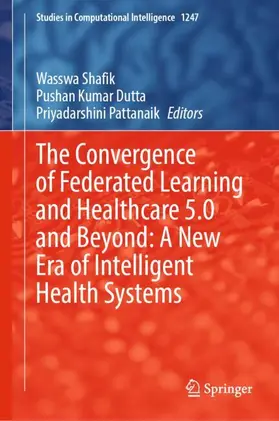 Shafik / Dutta / Pattanaik |  The Convergence of Federated Learning and Healthcare 5.0 and Beyond: A New Era of Intelligent Health Systems | Buch |  Sack Fachmedien