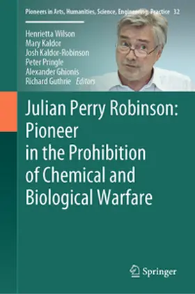 Wilson / Kaldor / Kaldor-Robinson |  Julian Perry Robinson: Pioneer in the Prohibition of Chemical and Biological Warfare | eBook | Sack Fachmedien