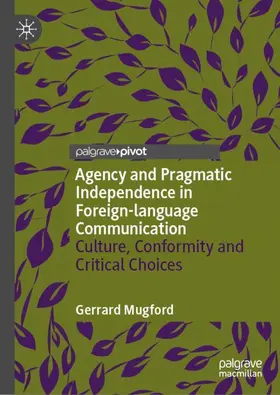 Mugford |  Agency and Pragmatic Independence in Foreign-language Communication | Buch |  Sack Fachmedien